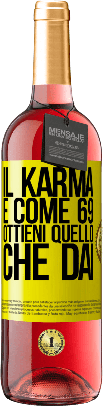 29,95 € Spedizione Gratuita | Vino rosato Edizione ROSÉ Il karma è come 69, ottieni quello che dai Etichetta Gialla. Etichetta personalizzabile Vino giovane Raccogliere 2024 Tempranillo