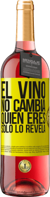 29,95 € Envío gratis | Vino Rosado Edición ROSÉ El Vino no cambia quien eres. Sólo lo revela Etiqueta Amarilla. Etiqueta personalizable Vino joven Cosecha 2023 Tempranillo