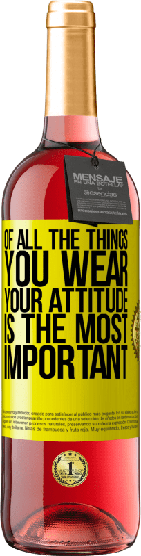 29,95 € Free Shipping | Rosé Wine ROSÉ Edition Of all the things you wear, your attitude is the most important Yellow Label. Customizable label Young wine Harvest 2023 Tempranillo