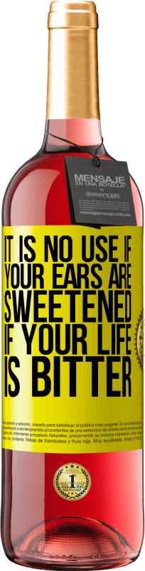 29,95 € Free Shipping | Rosé Wine ROSÉ Edition It is no use if your ears are sweetened if your life is bitter Yellow Label. Customizable label Young wine Harvest 2025 Tempranillo