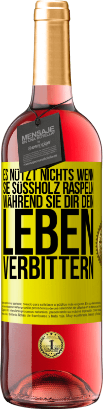 29,95 € Kostenloser Versand | Roséwein ROSÉ Ausgabe Es nützt nichts, wenn sie Süßholz raspeln, während sie dir dein Leben verbittern Gelbes Etikett. Anpassbares Etikett Junger Wein Ernte 2024 Tempranillo