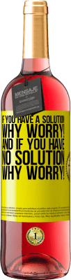 29,95 € Free Shipping | Rosé Wine ROSÉ Edition If you have a solution, why worry! And if you have no solution, why worry! Yellow Label. Customizable label Young wine Harvest 2025 Tempranillo
