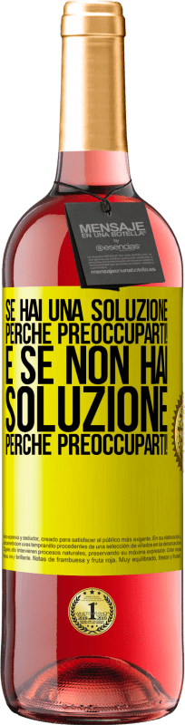 29,95 € Spedizione Gratuita | Vino rosato Edizione ROSÉ Se hai una soluzione, perché preoccuparti! E se non hai soluzione, perché preoccuparti! Etichetta Gialla. Etichetta personalizzabile Vino giovane Raccogliere 2024 Tempranillo