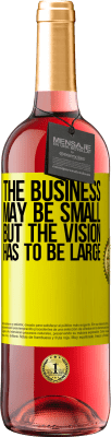 29,95 € Free Shipping | Rosé Wine ROSÉ Edition The business may be small, but the vision has to be large Yellow Label. Customizable label Young wine Harvest 2023 Tempranillo