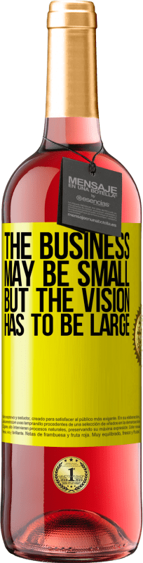 29,95 € Free Shipping | Rosé Wine ROSÉ Edition The business may be small, but the vision has to be large Yellow Label. Customizable label Young wine Harvest 2024 Tempranillo