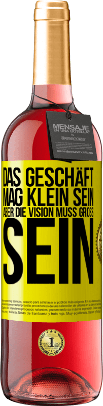 29,95 € Kostenloser Versand | Roséwein ROSÉ Ausgabe Das Geschäft mag klein sein, aber die Vision muss groß sein Gelbes Etikett. Anpassbares Etikett Junger Wein Ernte 2024 Tempranillo