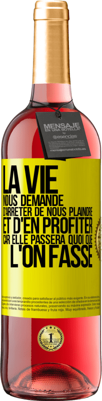 29,95 € Envoi gratuit | Vin rosé Édition ROSÉ La vie nous demande d'arrêter de nous plaindre et d'en profiter car elle passera quoi que l'on fasse Étiquette Jaune. Étiquette personnalisable Vin jeune Récolte 2024 Tempranillo