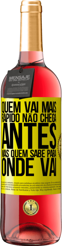 29,95 € Envio grátis | Vinho rosé Edição ROSÉ Quem vai mais rápido não chega antes, mas quem sabe para onde vai Etiqueta Amarela. Etiqueta personalizável Vinho jovem Colheita 2025 Tempranillo