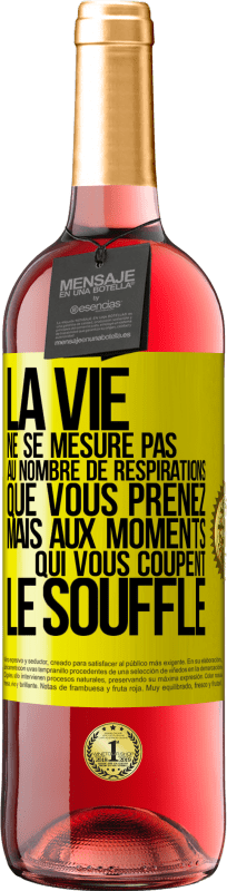 29,95 € Envoi gratuit | Vin rosé Édition ROSÉ La vie ne se mesure pas au nombre de respirations que vous prenez mais aux moments qui vous coupent le souffle Étiquette Jaune. Étiquette personnalisable Vin jeune Récolte 2024 Tempranillo