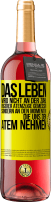 29,95 € Kostenloser Versand | Roséwein ROSÉ Ausgabe Das Leben wird nicht an der Zahl unserer Atemzüge gemessen, sondern an den Momenten, die uns den Atem nehmen Gelbes Etikett. Anpassbares Etikett Junger Wein Ernte 2023 Tempranillo