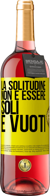 29,95 € Spedizione Gratuita | Vino rosato Edizione ROSÉ La solitudine non è essere soli, è vuoti Etichetta Gialla. Etichetta personalizzabile Vino giovane Raccogliere 2024 Tempranillo