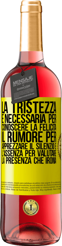 29,95 € Spedizione Gratuita | Vino rosato Edizione ROSÉ La tristezza è necessaria per conoscere la felicità, il rumore per apprezzare il silenzio e l'assenza per valutare la Etichetta Gialla. Etichetta personalizzabile Vino giovane Raccogliere 2024 Tempranillo