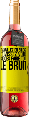 29,95 € Envoi gratuit | Vin rosé Édition ROSÉ Travaillez en silence et laissez votre succès faire tout le bruit Étiquette Jaune. Étiquette personnalisable Vin jeune Récolte 2024 Tempranillo