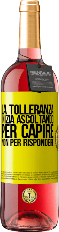 29,95 € Spedizione Gratuita | Vino rosato Edizione ROSÉ La tolleranza inizia ascoltando per capire, non per rispondere Etichetta Gialla. Etichetta personalizzabile Vino giovane Raccogliere 2024 Tempranillo