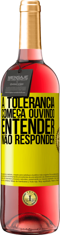 29,95 € Envio grátis | Vinho rosé Edição ROSÉ A tolerância começa ouvindo entender, não responder Etiqueta Amarela. Etiqueta personalizável Vinho jovem Colheita 2025 Tempranillo