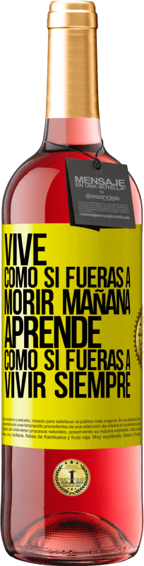 29,95 € Envío gratis | Vino Rosado Edición ROSÉ Vive como si fueras a morir mañana. Aprende como si fueras a vivir siempre Etiqueta Amarilla. Etiqueta personalizable Vino joven Cosecha 2025 Tempranillo
