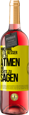 29,95 € Kostenloser Versand | Roséwein ROSÉ Ausgabe Manchmal ist es besser, tief zu atmen und nichts zu sagen Gelbes Etikett. Anpassbares Etikett Junger Wein Ernte 2025 Tempranillo