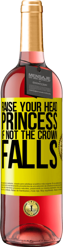 29,95 € Free Shipping | Rosé Wine ROSÉ Edition Raise your head, princess. If not the crown falls Yellow Label. Customizable label Young wine Harvest 2024 Tempranillo