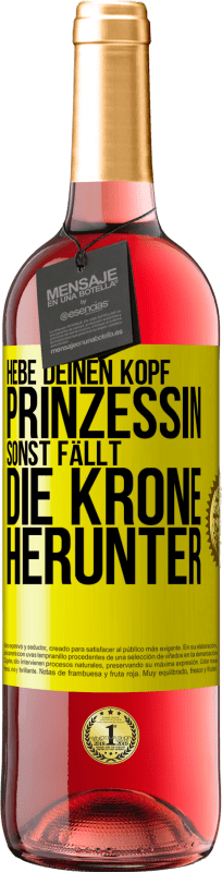 29,95 € Kostenloser Versand | Roséwein ROSÉ Ausgabe Hebe deinen Kopf, Prinzessin. Sonst fällt die Krone herunter Gelbes Etikett. Anpassbares Etikett Junger Wein Ernte 2024 Tempranillo