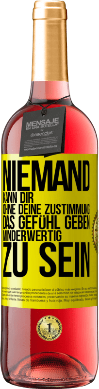 29,95 € Kostenloser Versand | Roséwein ROSÉ Ausgabe Niemand kann dir, ohne deine Zustimmung, das Gefühl geben, minderwertig zu sein Gelbes Etikett. Anpassbares Etikett Junger Wein Ernte 2024 Tempranillo