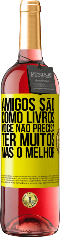 29,95 € Envio grátis | Vinho rosé Edição ROSÉ Amigos são como livros. Você não precisa ter muitos, mas o melhor Etiqueta Amarela. Etiqueta personalizável Vinho jovem Colheita 2025 Tempranillo