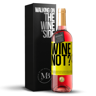 «Wine not?» Edição ROSÉ