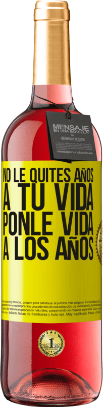 29,95 € Envío gratis | Vino Rosado Edición ROSÉ No le quites años a tu vida, ponle vida a los años Etiqueta Amarilla. Etiqueta personalizable Vino joven Cosecha 2024 Tempranillo