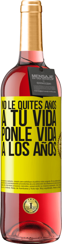 29,95 € Envío gratis | Vino Rosado Edición ROSÉ No le quites años a tu vida, ponle vida a los años Etiqueta Amarilla. Etiqueta personalizable Vino joven Cosecha 2025 Tempranillo