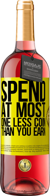 29,95 € Free Shipping | Rosé Wine ROSÉ Edition Spend, at most, one less coin than you earn Yellow Label. Customizable label Young wine Harvest 2025 Tempranillo