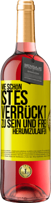 29,95 € Kostenloser Versand | Roséwein ROSÉ Ausgabe Wie schön ist es, verrückt zu sein und frei herumzulaufen Gelbes Etikett. Anpassbares Etikett Junger Wein Ernte 2023 Tempranillo