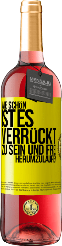 29,95 € Kostenloser Versand | Roséwein ROSÉ Ausgabe Wie schön ist es, verrückt zu sein und frei herumzulaufen Gelbes Etikett. Anpassbares Etikett Junger Wein Ernte 2024 Tempranillo