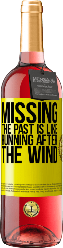 29,95 € Free Shipping | Rosé Wine ROSÉ Edition Missing the past is like running after the wind Yellow Label. Customizable label Young wine Harvest 2022 Tempranillo