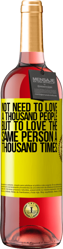 29,95 € Free Shipping | Rosé Wine ROSÉ Edition Not need to love a thousand people, but to love the same person a thousand times Yellow Label. Customizable label Young wine Harvest 2025 Tempranillo