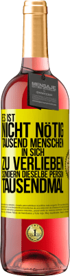 29,95 € Kostenloser Versand | Roséwein ROSÉ Ausgabe Es ist nicht nötig, tausend Menschen in sich zu verlieben, sondern dieselbe Person tausendmal Gelbes Etikett. Anpassbares Etikett Junger Wein Ernte 2025 Tempranillo