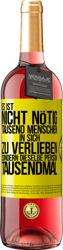 29,95 € Kostenloser Versand | Roséwein ROSÉ Ausgabe Es ist nicht nötig, tausend Menschen in sich zu verlieben, sondern dieselbe Person tausendmal Gelbes Etikett. Anpassbares Etikett Junger Wein Ernte 2024 Tempranillo