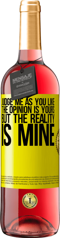 29,95 € Free Shipping | Rosé Wine ROSÉ Edition Judge me as you like. The opinion is yours, but the reality is mine Yellow Label. Customizable label Young wine Harvest 2023 Tempranillo
