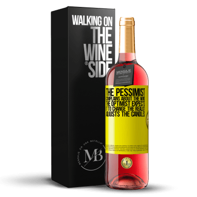 «The pessimist complains about the wind The optimist expects it to change The realist adjusts the candles» ROSÉ Edition