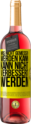 29,95 € Kostenloser Versand | Roséwein ROSÉ Ausgabe Was nicht gemessen werden kann, kann nicht verbessert werden Gelbes Etikett. Anpassbares Etikett Junger Wein Ernte 2024 Tempranillo