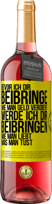 29,95 € Kostenloser Versand | Roséwein ROSÉ Ausgabe Bevor ich dir beibringe, wie man Geld verdient, werde ich dir beibringen, wie man liebt, was man tust Gelbes Etikett. Anpassbares Etikett Junger Wein Ernte 2023 Tempranillo