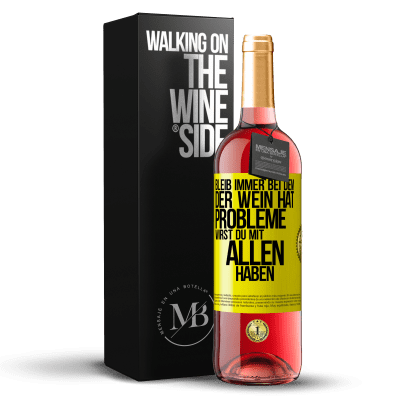 «Bleib immer bei dem, der Wein hat. Probleme wirst du mit allen haben» ROSÉ Ausgabe