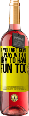 29,95 € Free Shipping | Rosé Wine ROSÉ Edition If you are going to play with me, try to have fun too Yellow Label. Customizable label Young wine Harvest 2025 Tempranillo