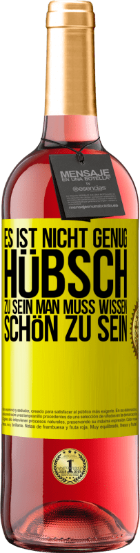 29,95 € Kostenloser Versand | Roséwein ROSÉ Ausgabe Es ist nicht genug, hübsch zu sein. Man muss wissen, schön zu sein Gelbes Etikett. Anpassbares Etikett Junger Wein Ernte 2024 Tempranillo