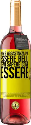 29,95 € Spedizione Gratuita | Vino rosato Edizione ROSÉ Non è abbastanza per essere belli. Devi sapere come essere Etichetta Gialla. Etichetta personalizzabile Vino giovane Raccogliere 2023 Tempranillo