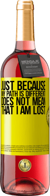 29,95 € Free Shipping | Rosé Wine ROSÉ Edition Just because my path is different does not mean that I am lost Yellow Label. Customizable label Young wine Harvest 2025 Tempranillo