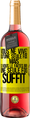 29,95 € Envoi gratuit | Vin rosé Édition ROSÉ Vous ne vivez qu'une seule fois mais si vous le faites bien une seule fois suffit Étiquette Jaune. Étiquette personnalisable Vin jeune Récolte 2023 Tempranillo