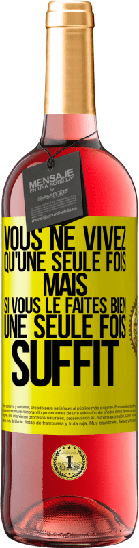 29,95 € Envoi gratuit | Vin rosé Édition ROSÉ Vous ne vivez qu'une seule fois mais si vous le faites bien une seule fois suffit Étiquette Jaune. Étiquette personnalisable Vin jeune Récolte 2024 Tempranillo