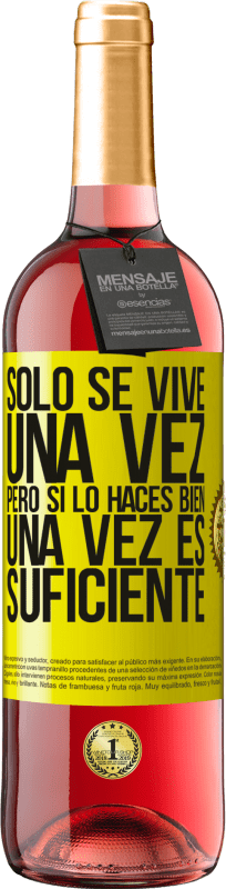 29,95 € Envío gratis | Vino Rosado Edición ROSÉ Sólo se vive una vez, pero si lo haces bien, una vez es suficiente Etiqueta Amarilla. Etiqueta personalizable Vino joven Cosecha 2024 Tempranillo