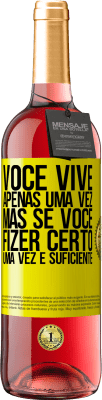 29,95 € Envio grátis | Vinho rosé Edição ROSÉ Você vive apenas uma vez, mas se você fizer certo, uma vez é suficiente Etiqueta Amarela. Etiqueta personalizável Vinho jovem Colheita 2023 Tempranillo