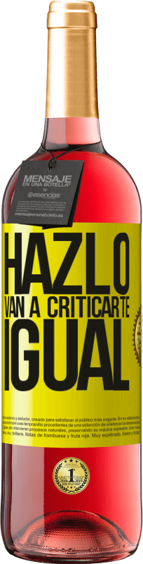 29,95 € Envío gratis | Vino Rosado Edición ROSÉ HAZLO. Van a criticarte igual Etiqueta Amarilla. Etiqueta personalizable Vino joven Cosecha 2025 Tempranillo