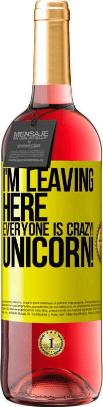 29,95 € Free Shipping | Rosé Wine ROSÉ Edition I'm leaving here, everyone is crazy! Unicorn! Yellow Label. Customizable label Young wine Harvest 2024 Tempranillo